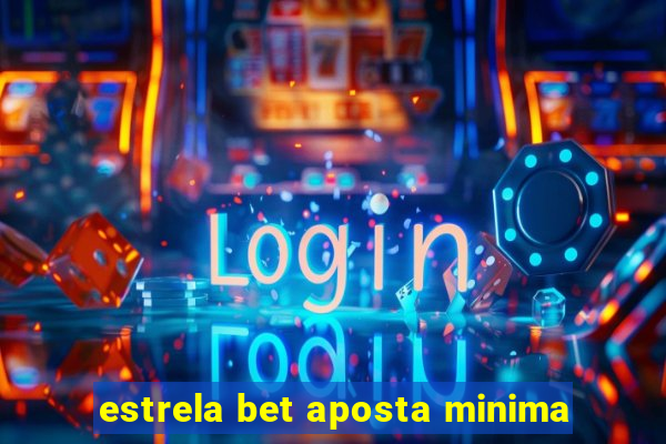 estrela bet aposta minima