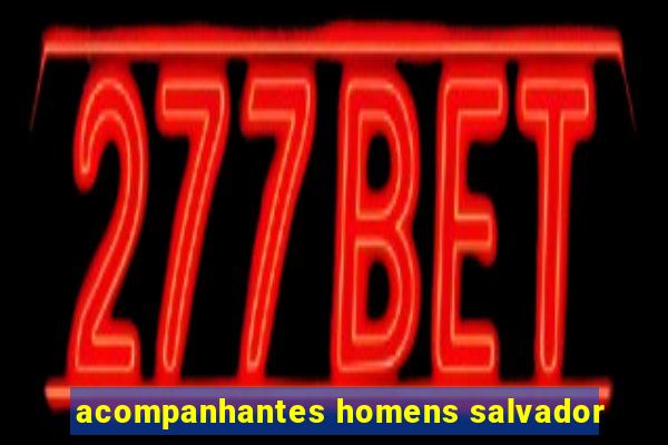 acompanhantes homens salvador