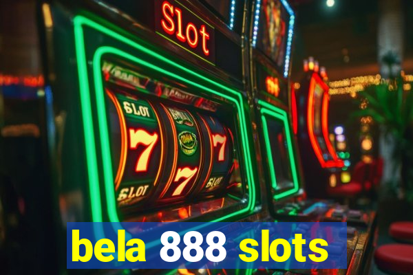 bela 888 slots