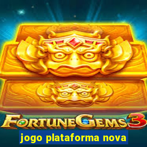 jogo plataforma nova