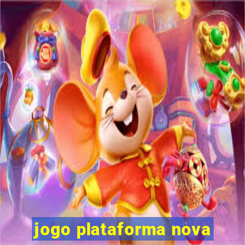 jogo plataforma nova