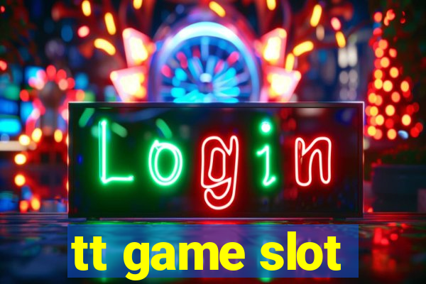 tt game slot