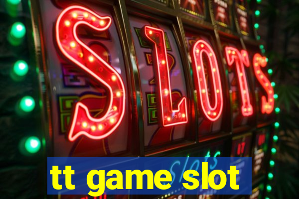 tt game slot