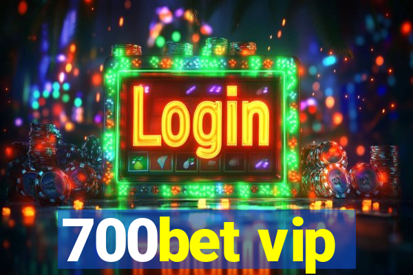 700bet vip