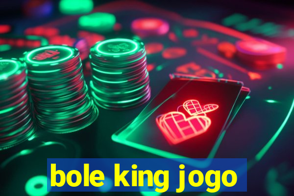 bole king jogo