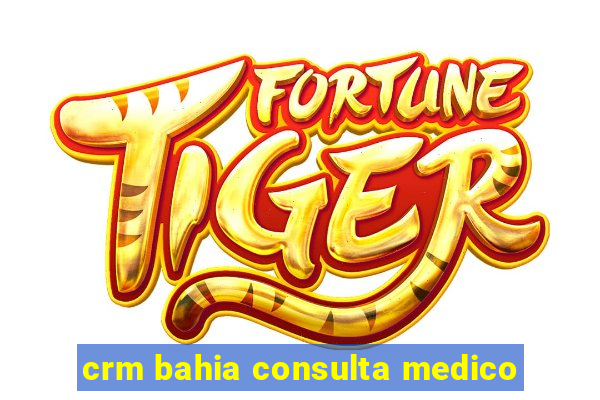 crm bahia consulta medico