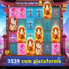 3539 com plataforma