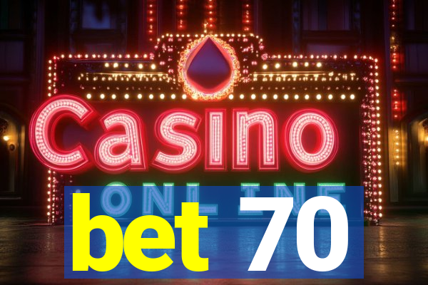 bet 70