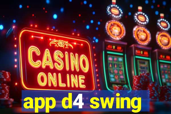 app d4 swing