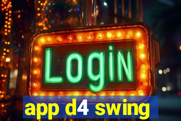 app d4 swing