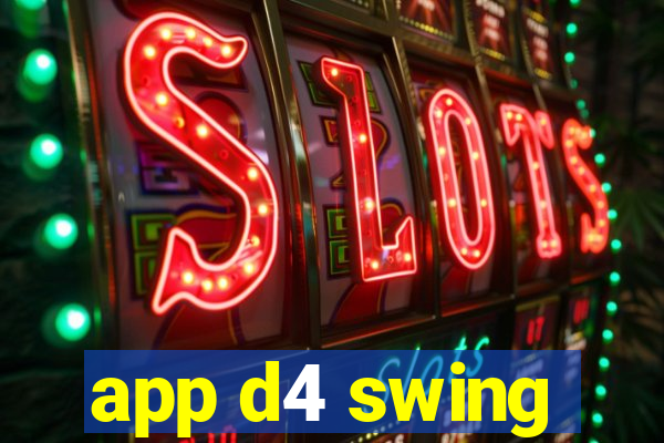 app d4 swing