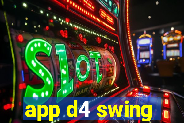 app d4 swing