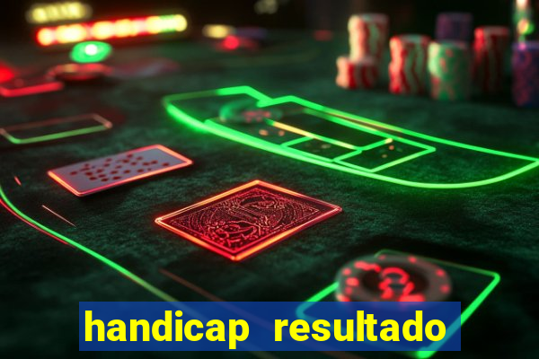 handicap resultado final 2