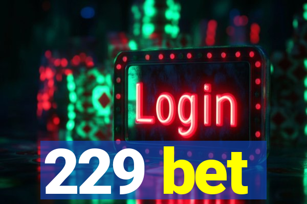 229 bet