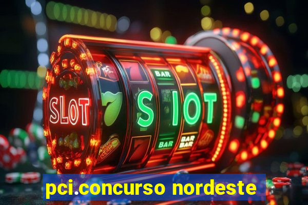 pci.concurso nordeste