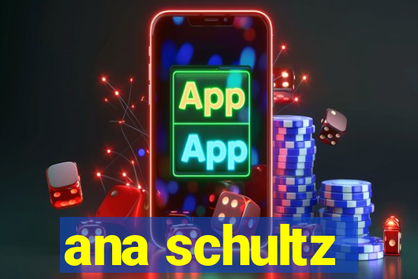 ana schultz