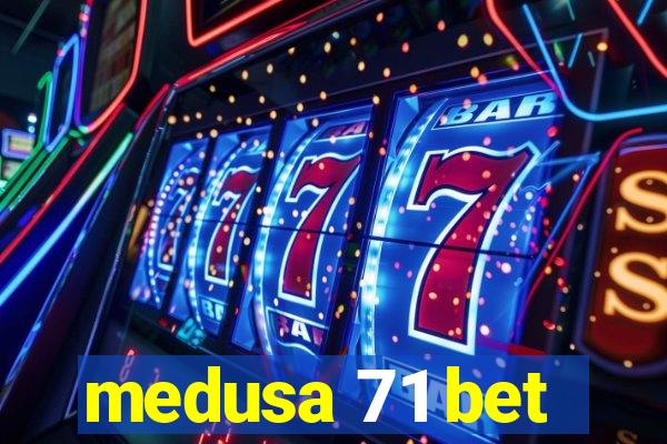 medusa 71 bet