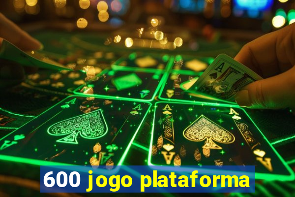 600 jogo plataforma