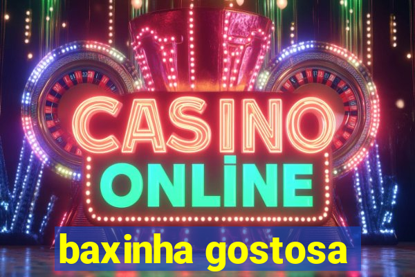 baxinha gostosa