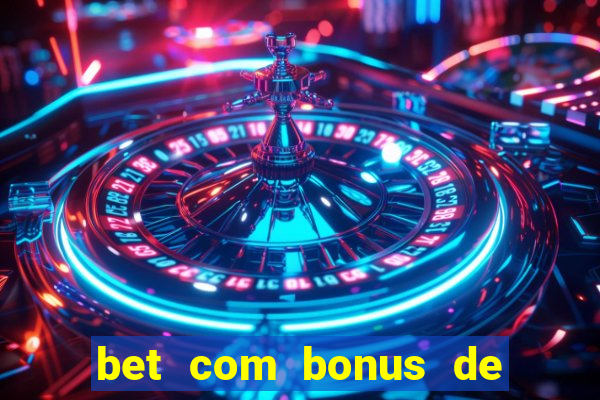 bet com bonus de cadastro sem deposito