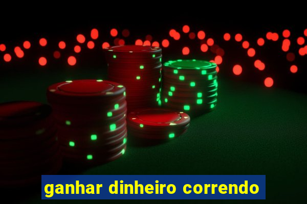 ganhar dinheiro correndo