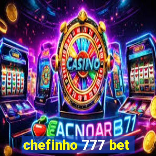 chefinho 777 bet