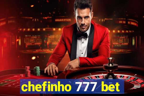 chefinho 777 bet