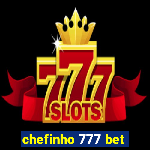 chefinho 777 bet