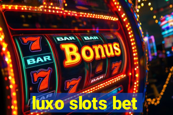 luxo slots bet