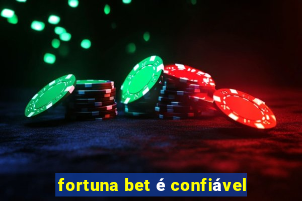 fortuna bet é confiável