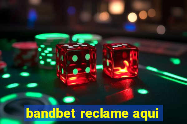 bandbet reclame aqui