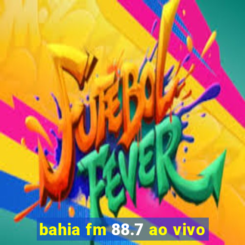 bahia fm 88.7 ao vivo