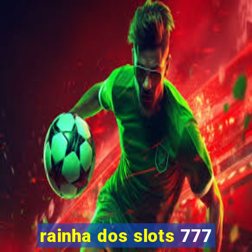 rainha dos slots 777