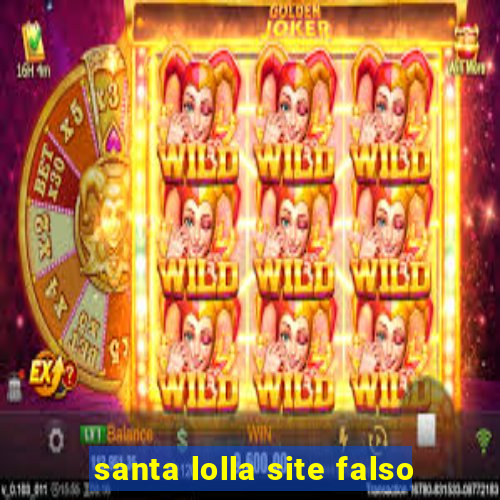 santa lolla site falso