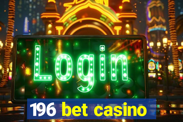 196 bet casino