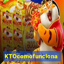 KTOcomofunciona