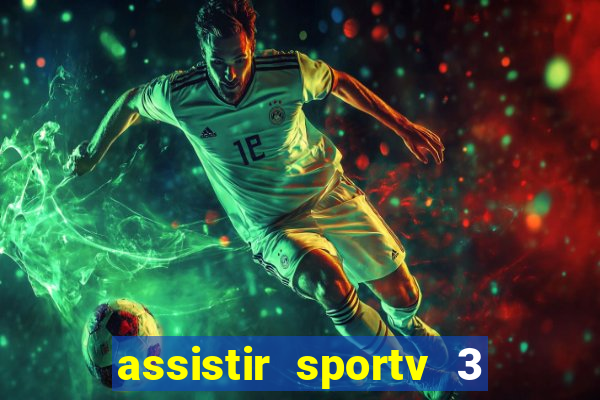 assistir sportv 3 ao vivo