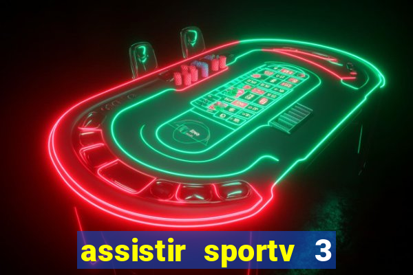 assistir sportv 3 ao vivo