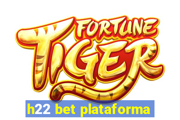 h22 bet plataforma