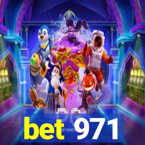 bet 971