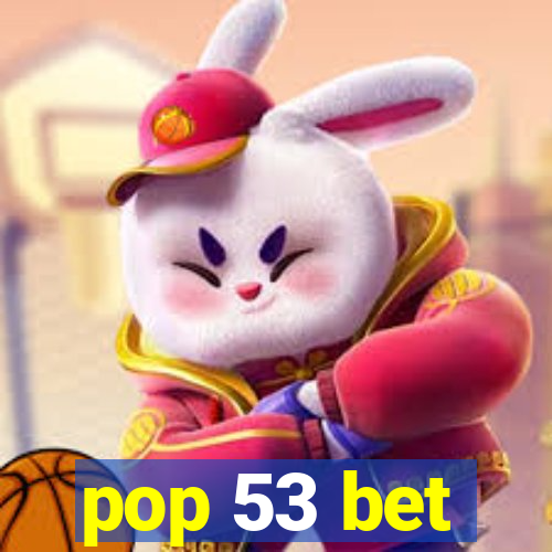 pop 53 bet