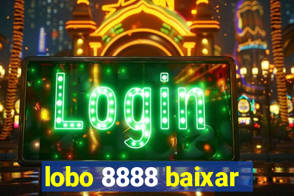 lobo 8888 baixar