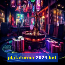 plataforma 2024 bet