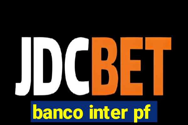 banco inter pf