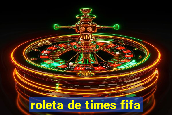 roleta de times fifa