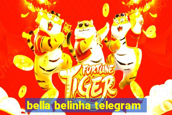 bella belinha telegram