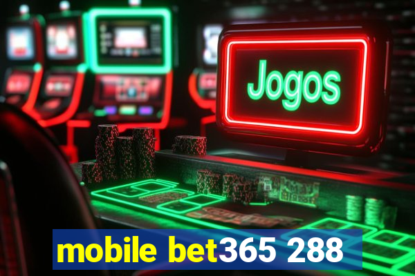 mobile bet365 288