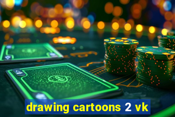 drawing cartoons 2 vk