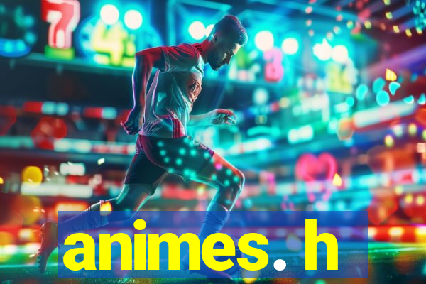 animes. h