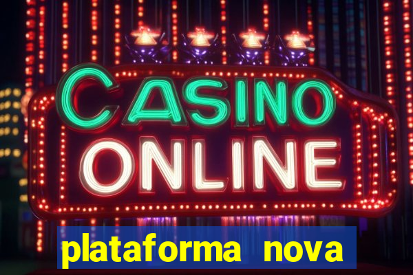 plataforma nova pagando cassino